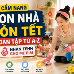 Cẩm Nang Dọn Nhà Đón Tết Toàn Tập Từ A-Z (Nhàn Tênh Cho Mẹ Bỉm)